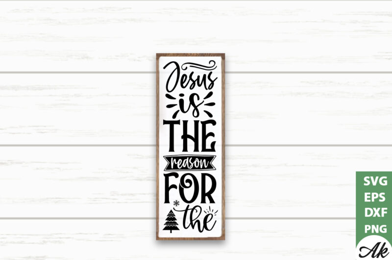 Jesus is the reason for the porch sign SVG