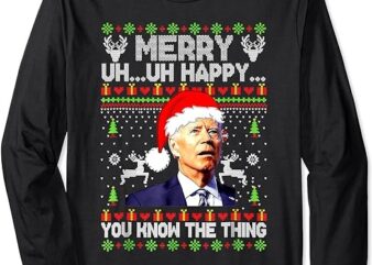 Joe Biden Christmas Merry Uh Uh Happy You Know The Thing Long Sleeve T-Shirt