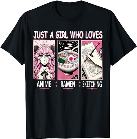 Just A Girl Who Loves Anime Ramen And Sketching Anime T-Shirt PNG File