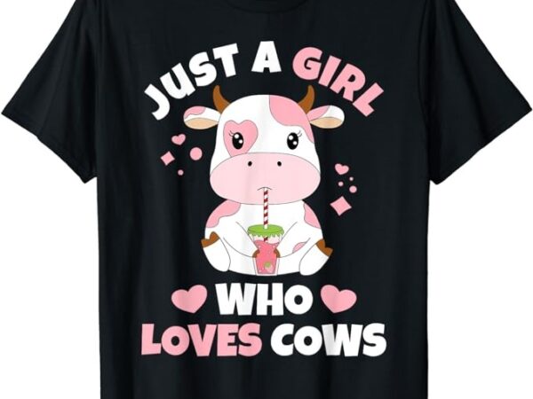 Just a girl who loves cows cute strawberry cow cowgirl print t-shirt
