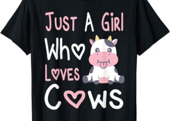 Just A Girl Who Loves Cows Hearts Farmer Girls Farm Milk Cow T-Shirt