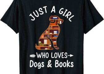 Just A Girl Who Loves Dogs And Books Reading Dog Puppy Lover T-Shirt