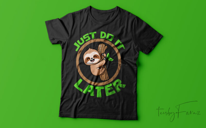 Just Do It Later| T-shirt design for sale