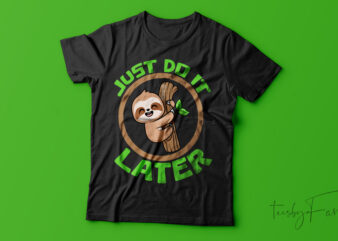 Just Do It Later| T-shirt design for sale