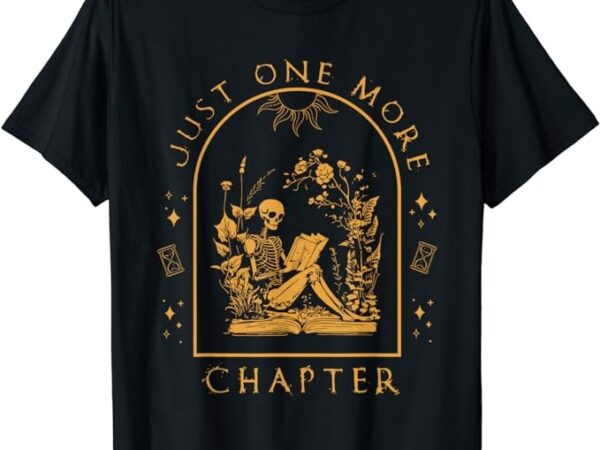 Just one more chapter vintage skeleton reading book reader t-shirt
