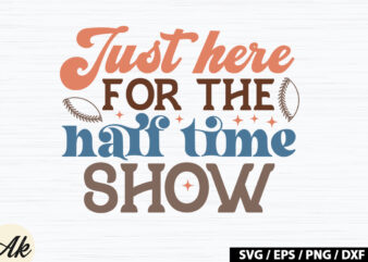 Just here for the half time show Retro SVG vector clipart