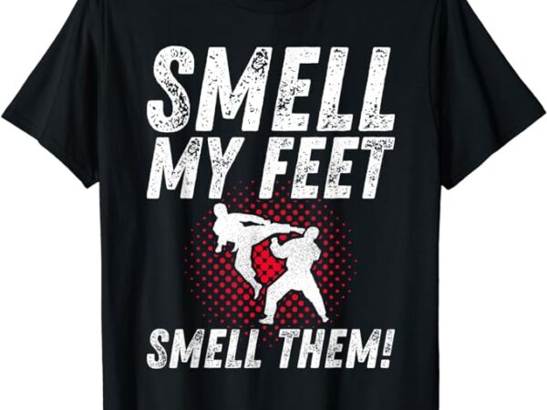 Karate gifts for boys girls funny smell feet karate funny t-shirt
