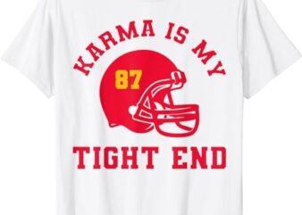 Karma Is My Tight End American Football T-Shirt