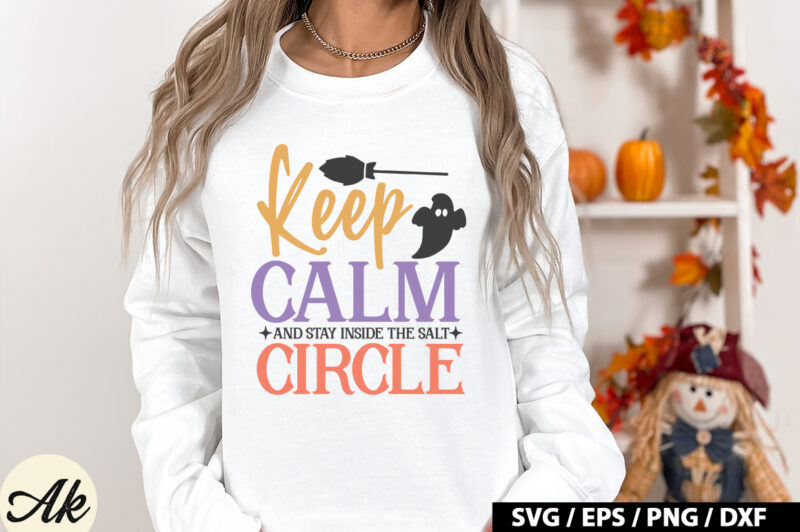 Keep calm And stay inside the salt circle SVG
