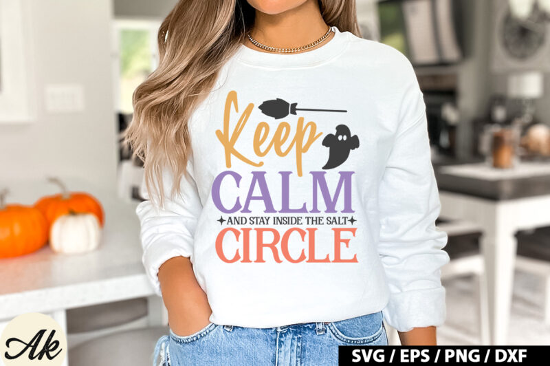 Keep calm And stay inside the salt circle SVG