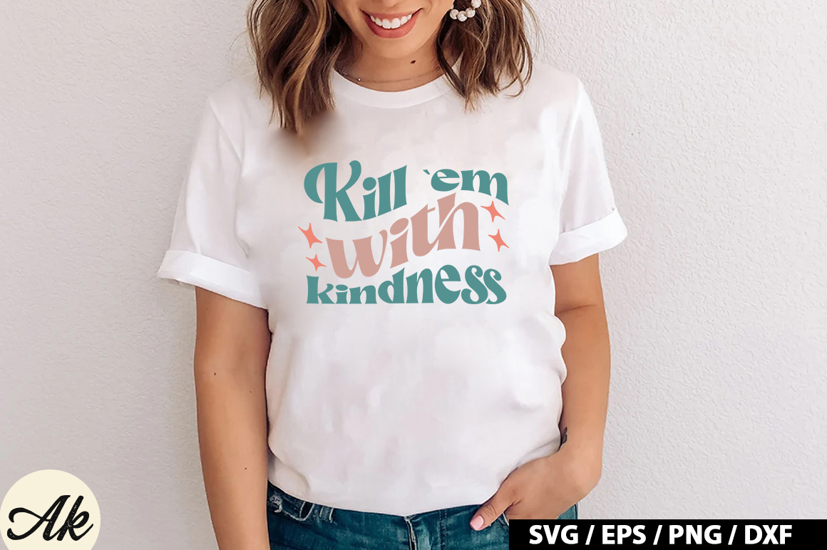 Kill `em with kindness Retro SVG - Buy t-shirt designs