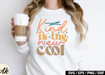 Kind is the new cool Retro SVG t shirt vector art