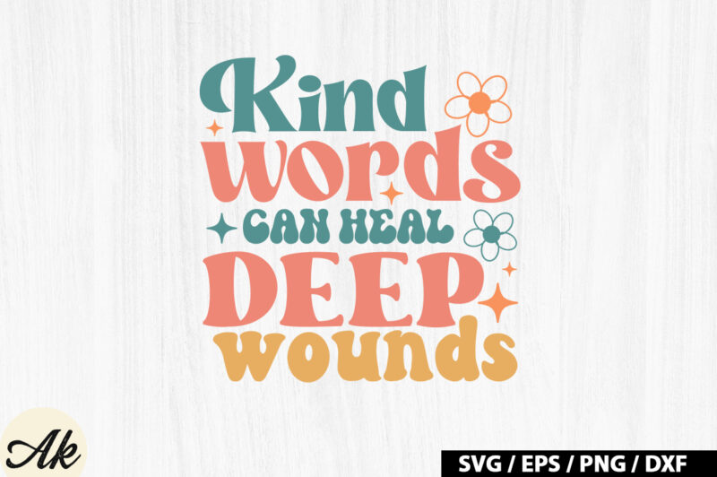 Kind words can heal deep wounds Retro SVG