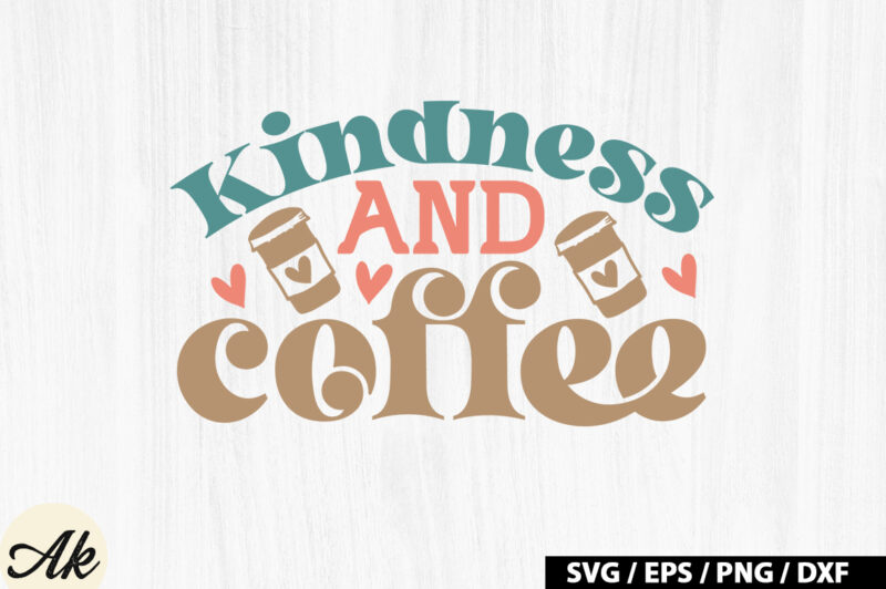 Kindness and coffee Retro SVG