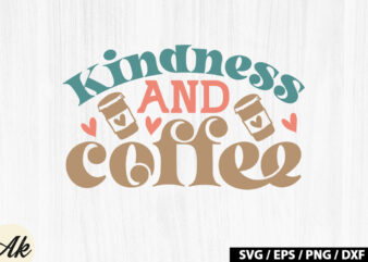 Kindness and coffee Retro SVG t shirt vector art