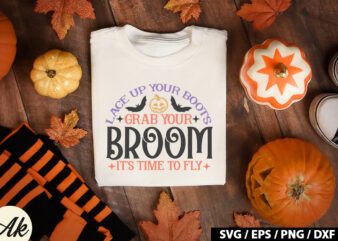 Lace up your boots grab your broom it’s time to fly SVG t shirt vector graphic