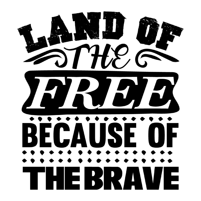 Land of the free because of The Brave