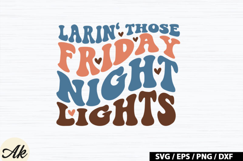 Larin’ those friday night lights Retro SVG