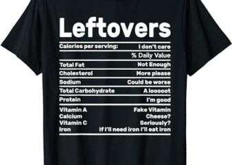 Leftovers Nutrition Facts Funny Thanksgiving Christmas food T-Shirt