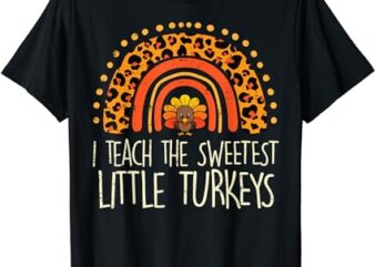 Leopard Teach Sweetest Turkeys Thanksgiving Teacher Women T-Shirt