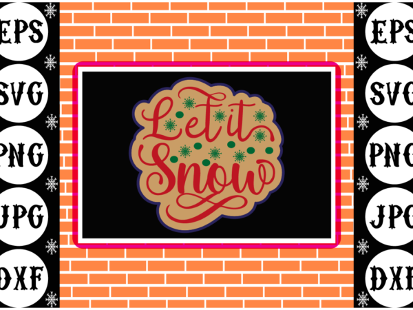 Let it snow sticker 1 t shirt vector graphic