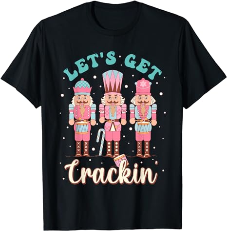 Let’s Get Crackin’ Funny Pastel Christmas Nutcracker Doll T-Shirt