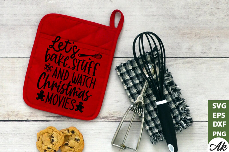 Let’s bake stuff and watch christmas movies Pot Holder SVG
