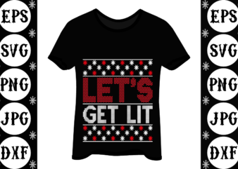 Let’s get lit t shirt vector graphic
