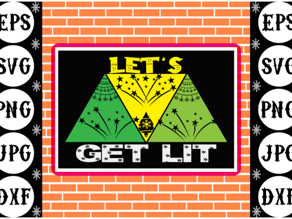 Let’s get lit t shirt vector graphic
