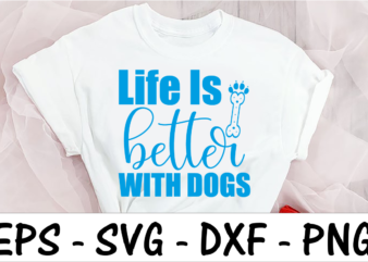 Life Is Better With dogs 2 t shirt vector graphic