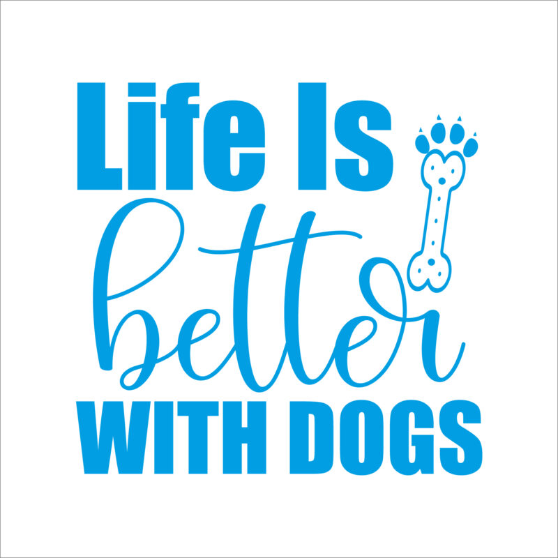Life Is Better With dogs 2