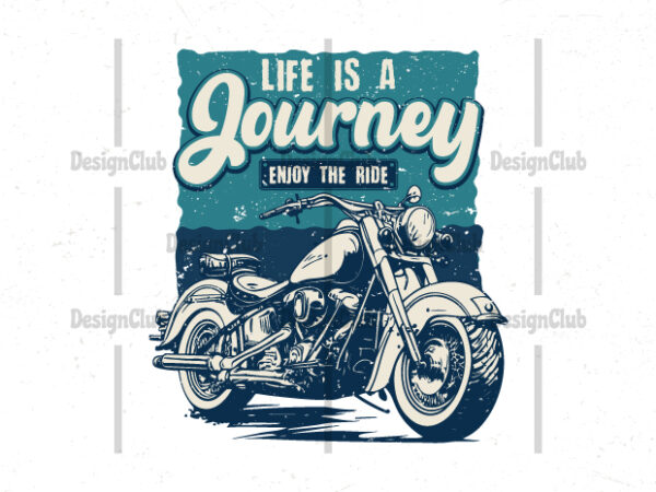 Life is a journey enjoy the ride, motorcycle vector illustration