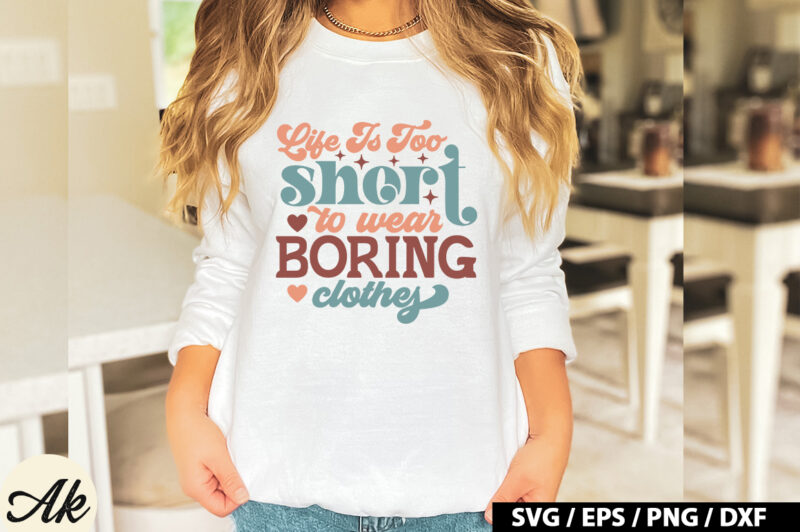 Life is too short to wear boring clothes Retro SVG