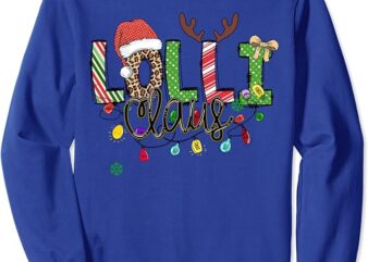 Lolli Claus Xmas Happy New Santa Claus Merry Christmas Sweatshirt