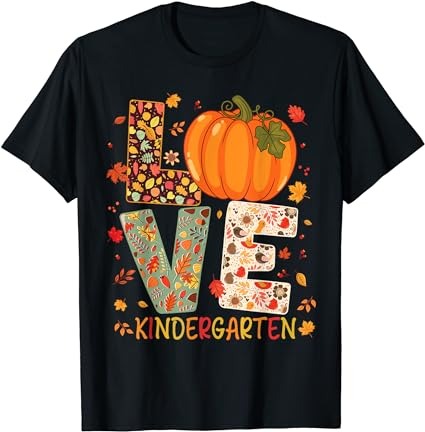 Love kindergarten happy fall thanksgiving women teacher t-shirt Love kindergarten happy fall thanksgiving women teacher t-shirt