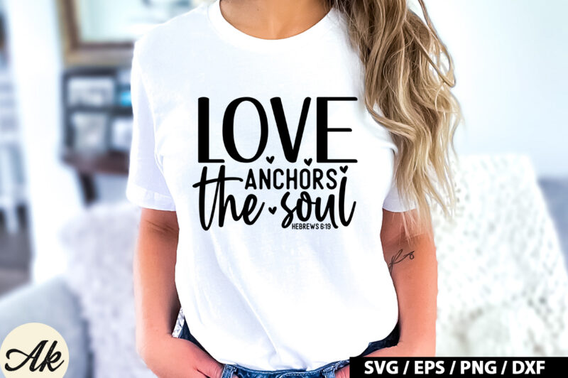 Love anchors the soul hebrews 6 19 SVG