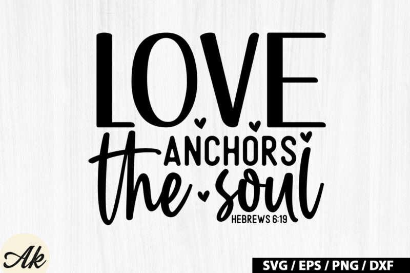 Love anchors the soul hebrews 6 19 SVG