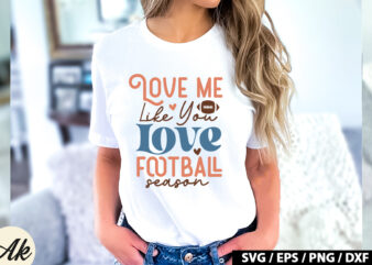 Love me like you love football season Retro SVG t shirt vector graphic