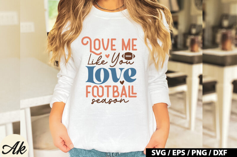 Love me like you love football season Retro SVG