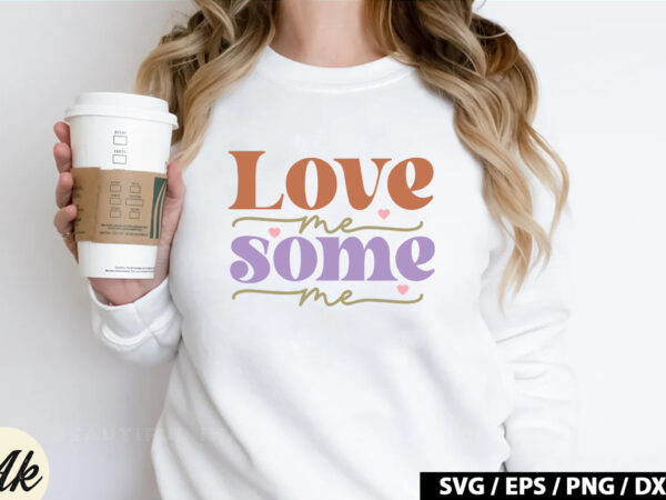 Love me some me retro svg t shirt vector graphic