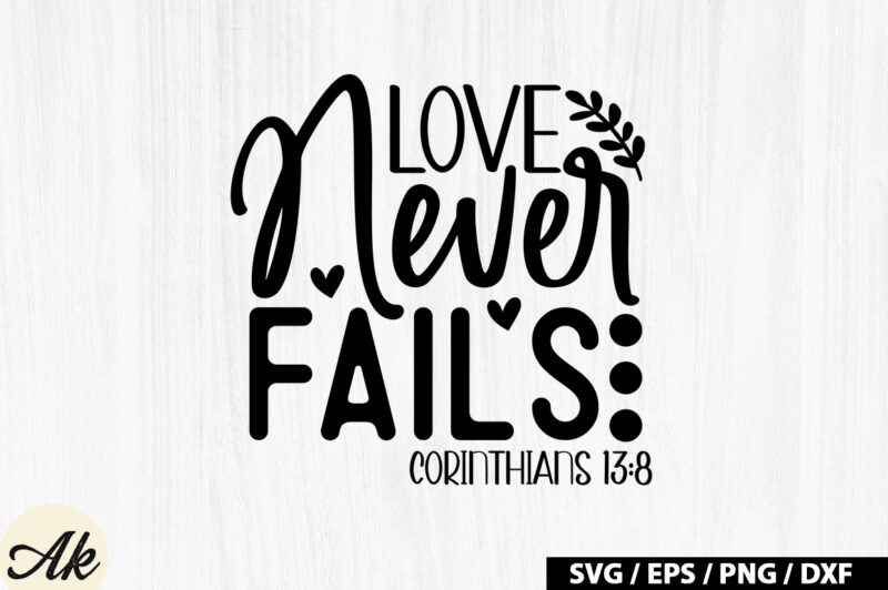 Love never fails corinthians 13 8 SVG