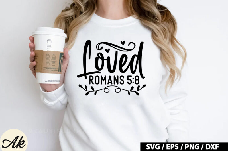 Loved romans 5 8 SVG