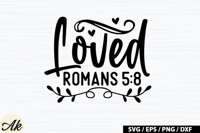 Loved romans 5 8 SVG