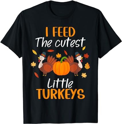 Lunch lady thanksgiving i feed the cutest little turkeys t-shirt