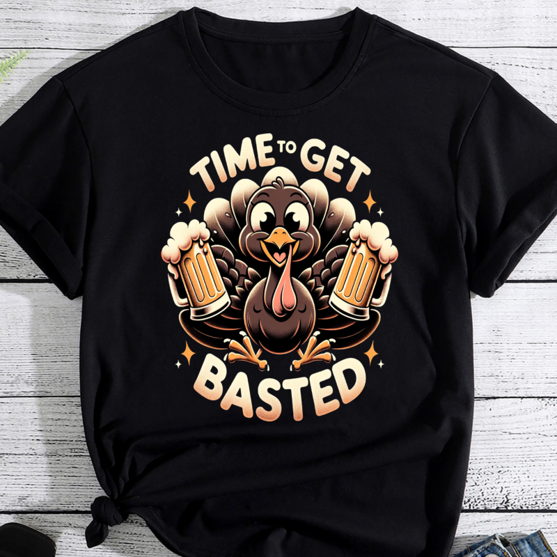 Time to Get Basted Beer, Thanksgiving PNG, Time To Get Basted Funny Beer Thanksgiving Turkey Gifts