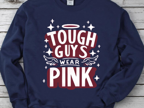 Tough guys wear pink shirt, in october we wear pink shirt, breast cancer month, cancer fighter gift png file t shirt designs for sale