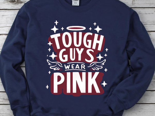 Tough guys wear pink shirt, in october we wear pink shirt, breast cancer month, cancer fighter gift png file t shirt designs for sale Tough guys wear pink shirt, in october we wear pink shirt, breast cancer month, cancer fighter gift png file t shirt designs for sale