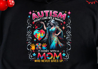 Autism Doesn’t Come With A Manual It Comes With Heart Mom Png, Autism Awareness Png, Autism Png t shirt vector
