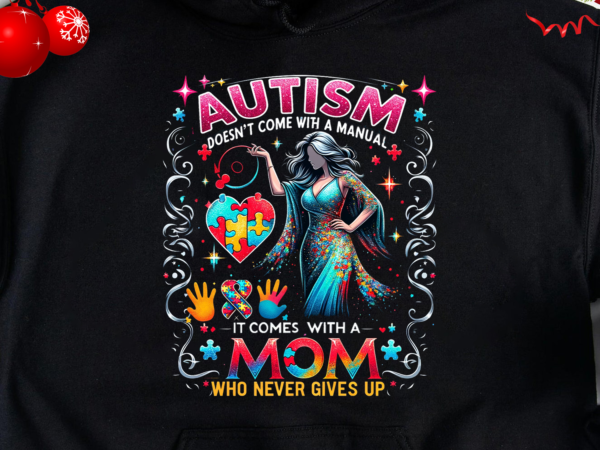 Autism doesn’t come with a manual it comes with heart mom png, autism awareness png, autism png t shirt vector