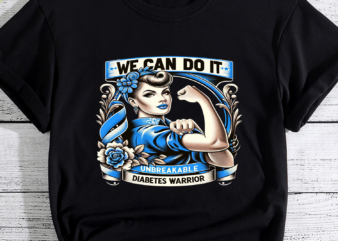 we can do it unbreakable diabetes warrior, Diabetes Awareness Png, World Diabetes Day Png, Blue Ribbon Png, Diabetes Gift, Diabetes Warrior t shirt design for sale